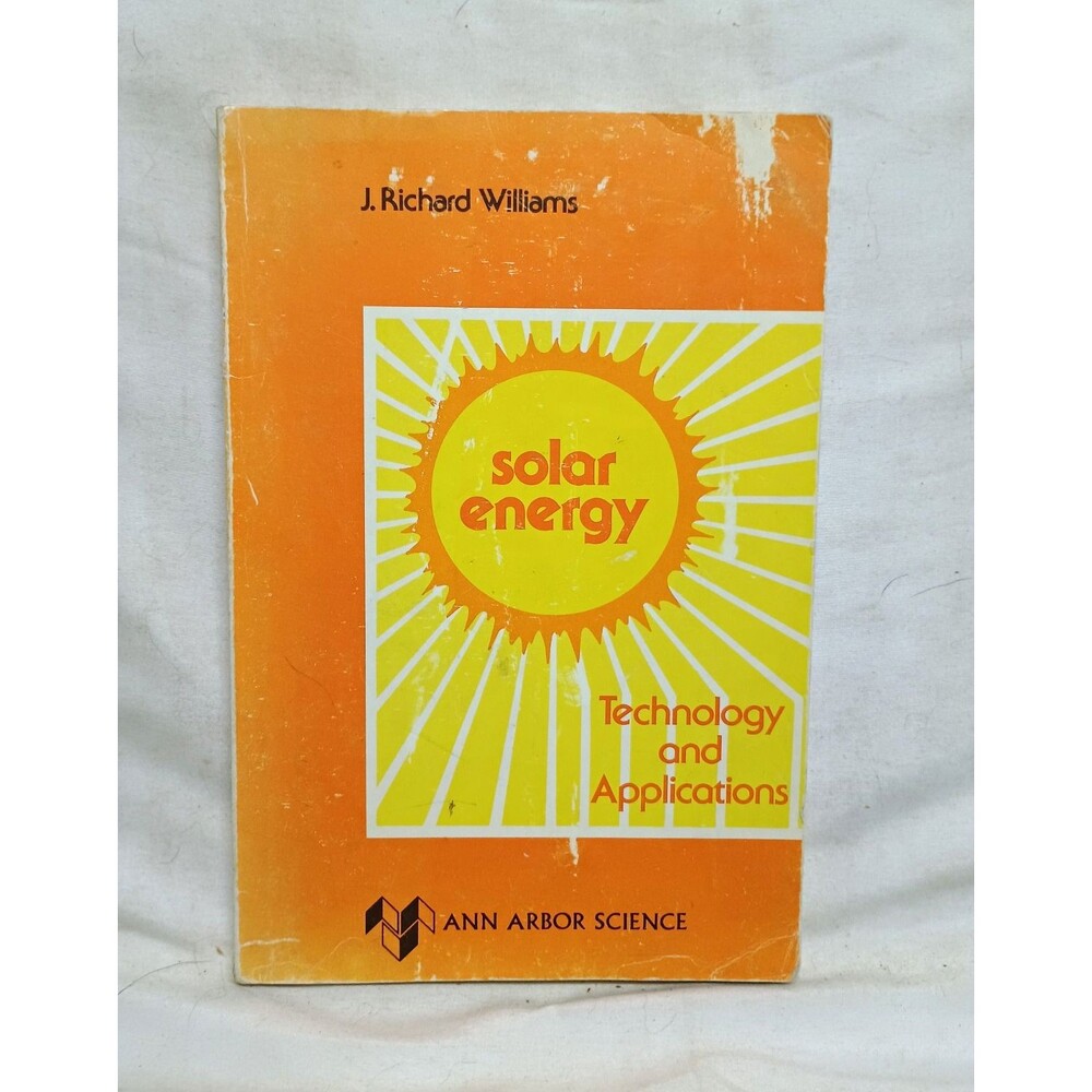 Solar Energy Technology & Applications J Richard Williams 1974 Vintage Engineeri